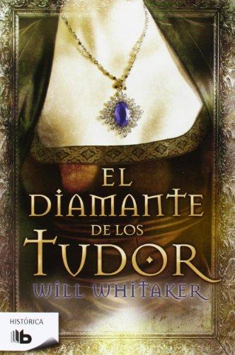 El diamante de los Tudor, de Whitaker, Will. B de Bolsillo Editorial B de Bolsillo, tapa blanda en español, 2013