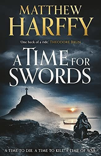 A Time For Swords - Harffy, Matthew, De Harffy, Matthew. Editorial Head Of Zeus En Inglés