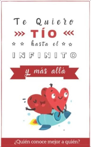 Te Quiero Tío Hasta El Infinito Y Más Allá: ¿quién Conoce Mejor A Quién? Libro Juego (regalo Original) (spanish Edition), De Fedriani, Marta. Editorial Oem, Tapa Blanda En Español