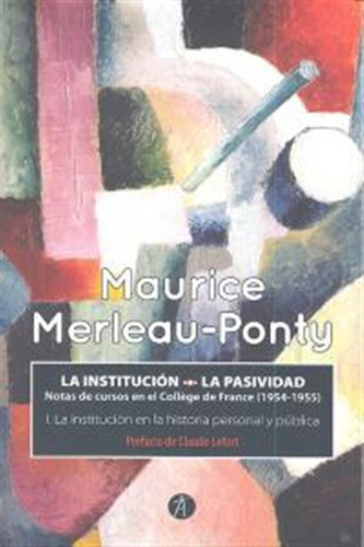 Institucion La Pasividad,la - Merleau Ponty,maurice