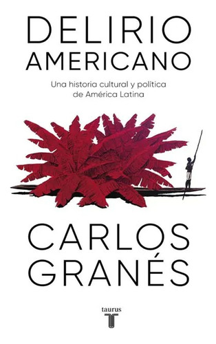 Delirio Americano / Carlos Granés