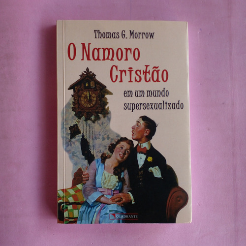 Livro O Namoro Cristão Em Um Mundo Supersexualizado