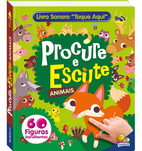 Procure E Escute - Livro Sonoro Toque Aqui: Animais - Todoli