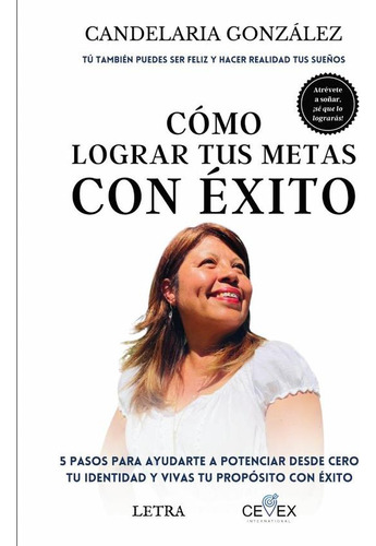 Cómo Lograr Tus Metas Con Éxito, De Candelaria González