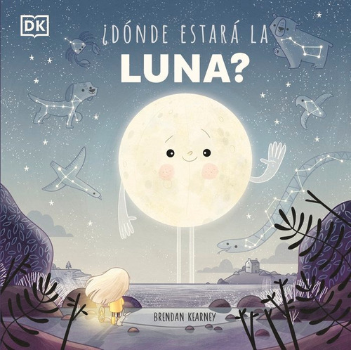 ÿDONDE ESTARA LA LUNA?, de BRENDAN KEARNEY. Editorial Dk, tapa dura en español