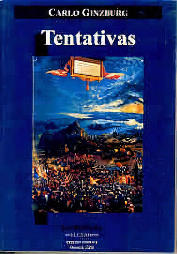 Tentativas, De Ginzburg, Carlo. Serie N/a, Vol. Volumen Unico. Editorial Prohistoria, Tapa Blanda, Edición 1 En Español, 2004