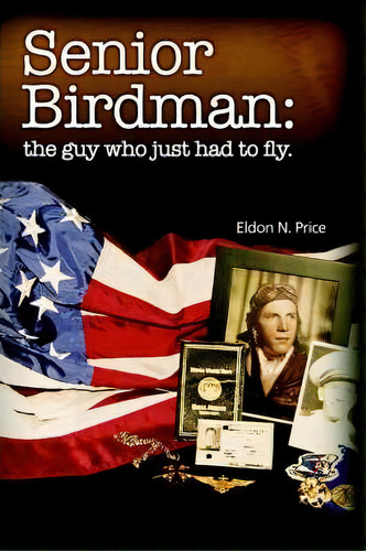 Senior Birdman, De Eldon Price. Editorial Iuniverse, Tapa Blanda En Inglés