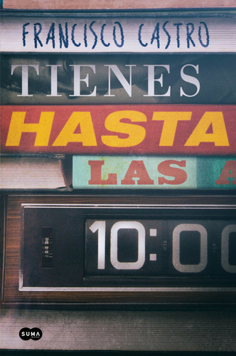 Tienes Hasta Las 10 - Castro,francisco