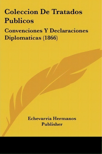 Coleccion De Tratados Publicos, De Echevarria Hermanos Publisher. Editorial Kessinger Publishing, Tapa Blanda En Español