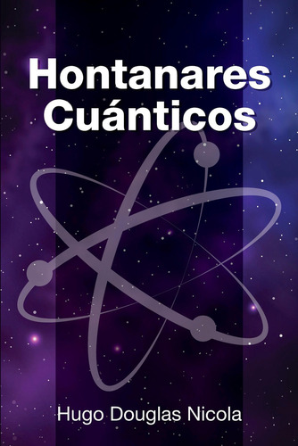 HONTANARES CUANTICOS - HUGO DOUGLAS NICOLA, de HUGO DOUGLAS NICOLA. Editorial VARIOS en español