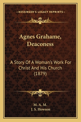 Libro Agnes Grahame, Deaconess: A Story Of A Woman's Work...