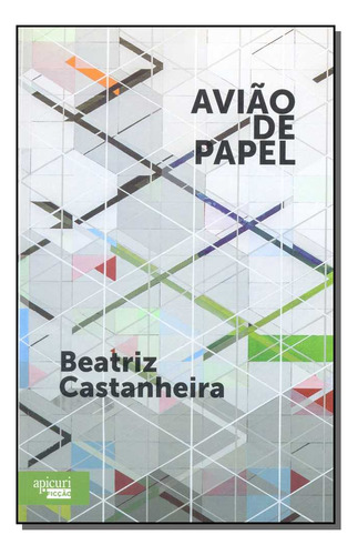 Avião De Papel: Avião De Papel, De Castanheira, Beatriz. Série Ficção, Vol. Ficção. Editora Apicuri, Capa Mole, Edição Literatura Nacional Em Português, 20