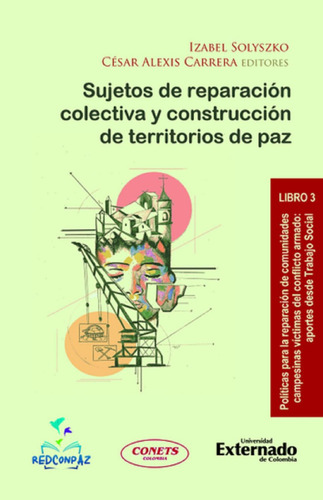 Sujetos De Reparación Colectiva Y Construcción De Territorios De Paz: , De Solyszko, Izabel., Vol. 1. Editorial Universidad Externado De Colombia, Tapa Pasta Blanda, Edición 1 En Español, 2023