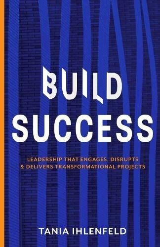 Build Success Leadership That Engages, Disrupts And 