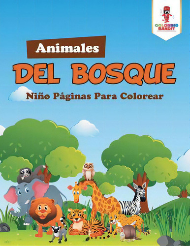 Animales Del Bosque: Niãâ±o Pãâ¡ginas Para Colorear, De Coloring Bandit. Editorial Firefly Books Ltd, Tapa Blanda En Inglés