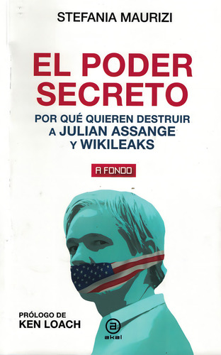 Poder Secreto: Por Qué Quieren Destruir A Julian Assange Y Wikileaks, De Maurizi, Stefania., Vol. 1. Editorial Edic.akal - Arg., Tapa Tapa Blanda En Español