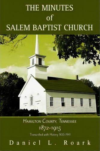 The Minutes Of Salem Baptist Church, De Daniel L Roark. Editorial Iuniverse, Tapa Blanda En Inglés