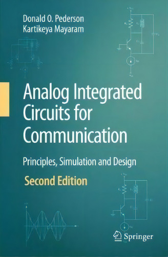 Analog Integrated Circuits For Communication: Principles, Simulation And Design, De Donald O. Pederson., Vol. 1. Editorial Springer Verlag New York Inc, Tapa Blanda, Edición Second Edition En Inglés