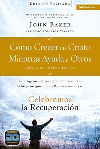 Celebremos La Recuperacion Guia 4: Como Crecer En Cristo Mi, De John Baker. Editorial Vida, Tapa Dura En Español, 0000