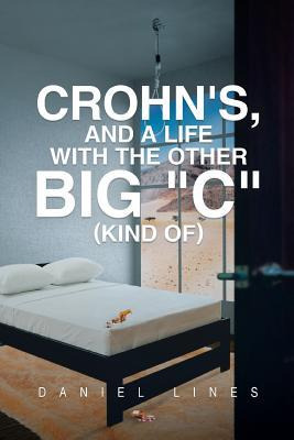 Libro Crohn's, And A Life With The Other Big C Kind Of - ...