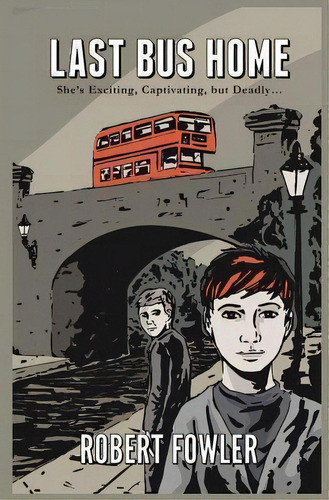 Last Bus Home, De Robert Fowler. Editorial Createspace Independent Publishing Platform, Tapa Blanda En Inglés