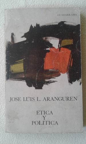 Etica Y Politica-jose Luis Aranguren-guadarrama-