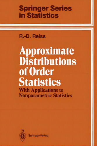 Approximate Distributions Of Order Statistics: With Applications To Nonparametric Statistics, De Reiss, Rolf-dieter. Editorial Springer Nature, Tapa Blanda En Inglés