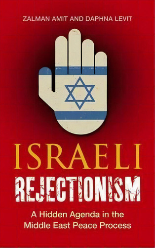Israeli Rejectionism : A Hidden Agenda In The Middle East Peace Process, De Zalman Amit. Editorial Pluto Press, Tapa Blanda En Inglés