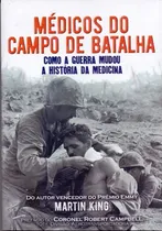 Comprar Médicos Do Campo De Batalha: Como A Guerra Mudou A Histór...