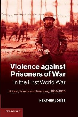 Libro Violence Against Prisoners Of War In The First Worl...