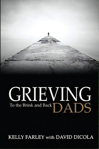 Grieving Dads, De Kelly Farley. Editorial Grieving Dads Llc, Tapa Blanda En Inglés