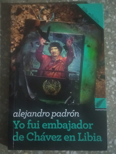 Yo Fui Embajador De Chávez En Libia - Alejandro Padron