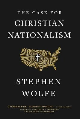 Libro The Case For Christian Nationalism - Stephen Wolfe
