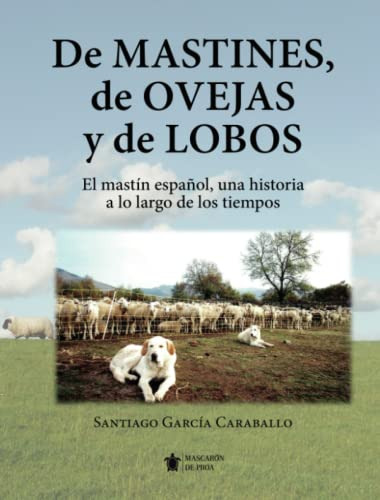 De Mastines, De Ovejas Y De Lobos.: El Mastin Espanol, Una H