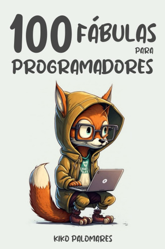 Libro: 100 Fábulas Para Programadores: Historias Inspiradora