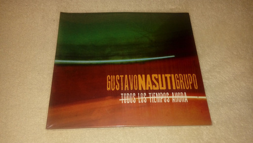 Gustavo Nasuti Grupo - Todos Los Tiempos Ahora (cd Nuevo)