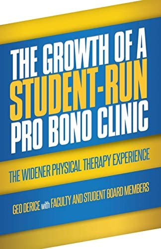 The Growth Of A Student-run Pro Bono Clinic: The Widener Physical Therapy Experience, De Derice, Geo. Editorial Independently Published, Tapa Blanda En Inglés