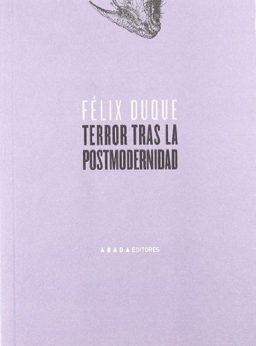 Terror Tras La Postmodernidad - Duque, Felix, de Duque, Felix. Editorial Abada Editores en español