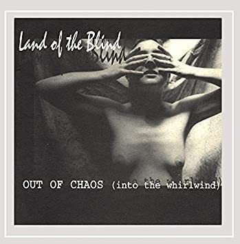 Land Of The Blind Out Of Chaos Into The Whirlwind Cd .-&&·