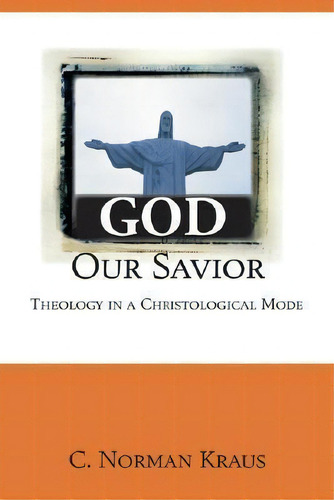 God Our Savior, De C Norman Kraus. Editorial Wipf Stock Publishers, Tapa Blanda En Inglés