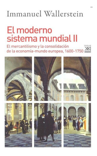 El moderno sistema mundial II, de Wallerstein, Immanuel Maurice. Editorial Siglo XXI de España Editores, S.A., tapa blanda en español