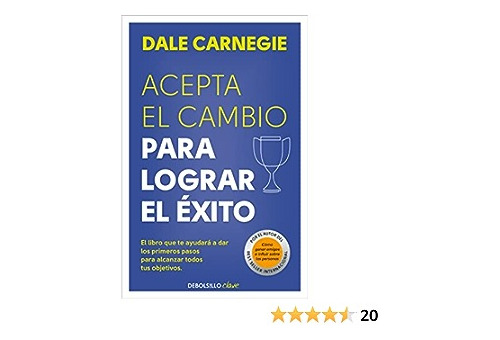 Acepta El Cambio Para Lograr El Éxito / Dale Carnegie