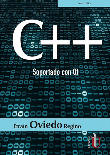C++ Soportado con Qt, de Efrain Oviedo Regino. Editorial Ediciones de la U, tapa blanda en español, 2018