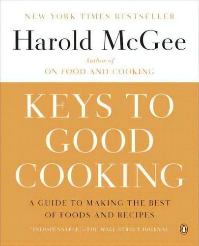 Keys To Good Cooking : A Guide To Making The Best Of Foods And Recipes, De Harold Mcgee. Editorial Penguin Books, Tapa Blanda En Inglés, 2012