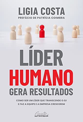 Libro Líder Humano Gera Resultados Como Ser Um Líder Que Tra