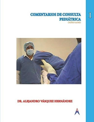 Libro: Comentarios De Consulta Pediátrica (niño Sano)