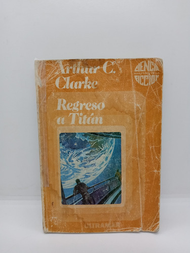 Regreso A Titán - Arthur C. Clarke - Ciencia Ficción 