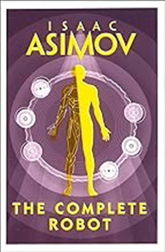 The Complete Robot: Isaac Asimov / Isaac Asimov