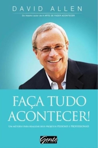 Faça Tudo Acontecer!, De David Allen. Editora Gente Em Português