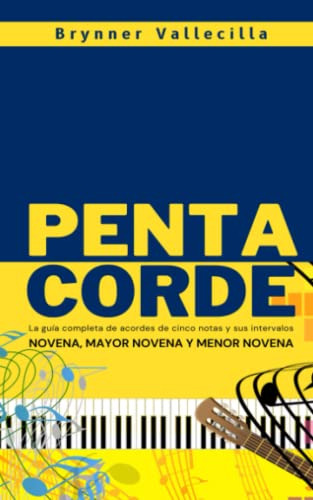 Pentacorde: La Guia Completa De Acordes De Cinco Notas Y Sus